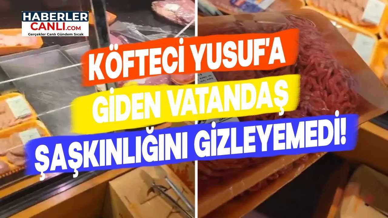 Köfteci Yusuf'a Giden Vatandaş, Gördüğü Reyon'da Şaşkınlığını Gizleyemedi