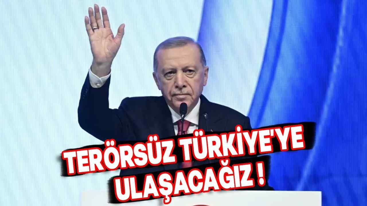 Erdoğan: "Terörsüz Türkiye Hedefimizle Aramıza Kimse Giremez!"