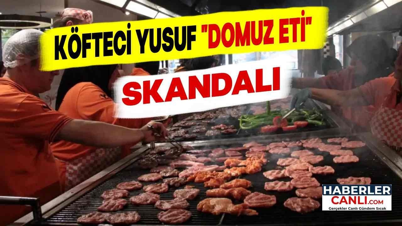 Müşterilerine Domuz Eti Yediren Köfteci Yusuf Ürünlerini "Helal Sertifika" Adı Altında Satıyormuş