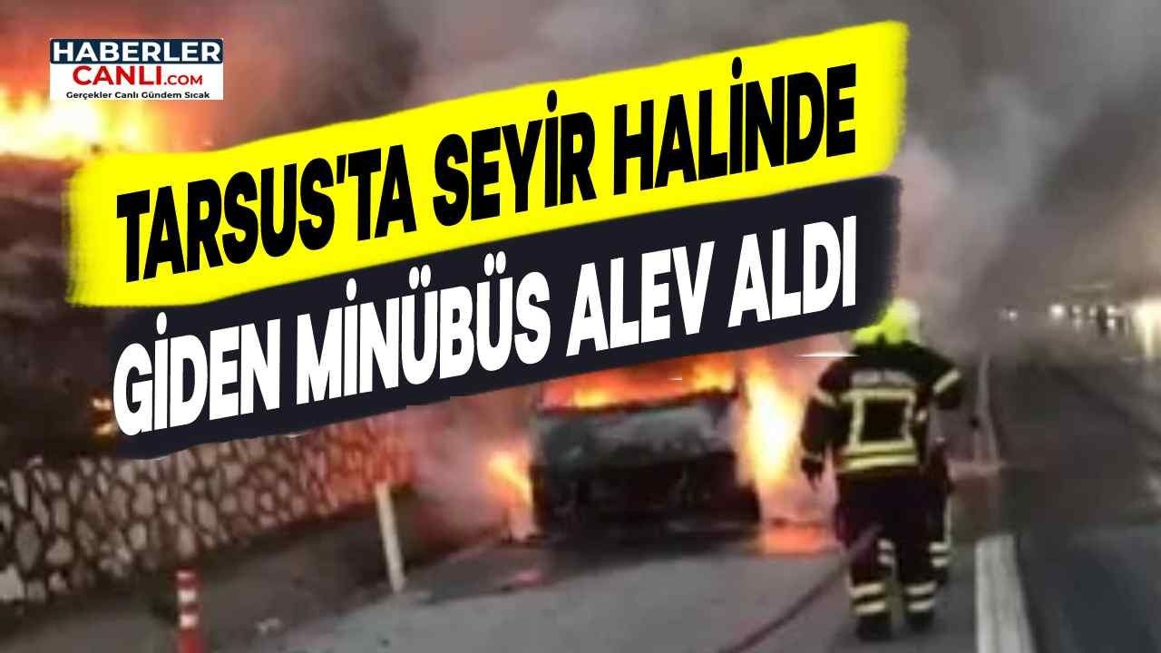 Tarsus'ta Otoyolda Seyir Halinde Giden Minibüs Küle Döndü: Yangın Kameraya Yakalandı!