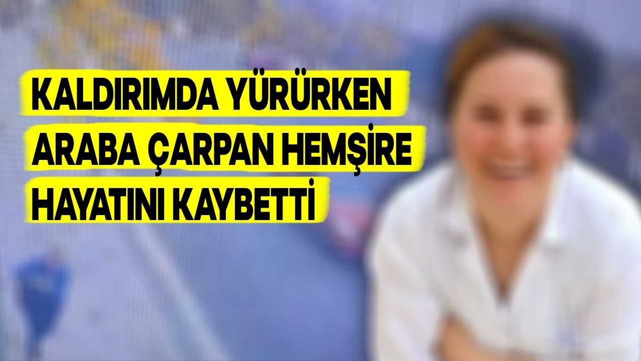 Kaldırımda Yürüyen Hemşireye Araba Çarptı Olay Yerinde Hayatını Kaybetti: Sürücü Tutuklandı