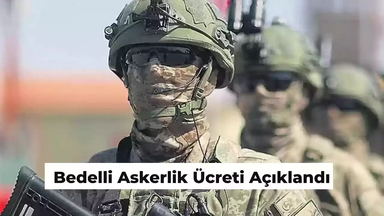 Güncel Bedelli Askerlik Ücreti Açıklandı! Milli Savunma Bakanı Net Tutarı Belirledi