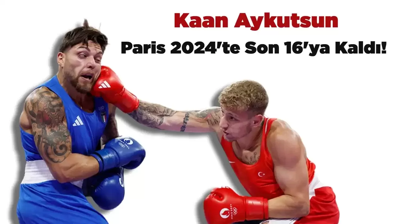 Kaan Aykutsun, Paris 2024'te Son 16'ya Kaldı! Paris 2024 Olimpiyat Oyunları