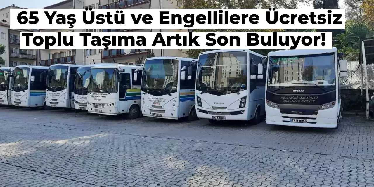 O İlçede 65 Yaş Üstü Yolcular Artık Ücret Ödeyecek! Yaşlılara ve Engellilere Ücretsiz Tarife Kalktı