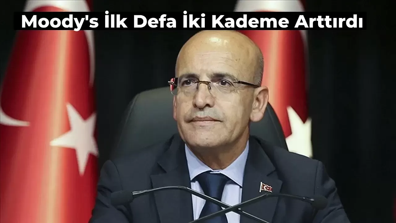 Mehmet Şimşek Açıklıyor: Moody’s İki Kademeli Olarak İlk Defa Kredi Notumuzu Yükseltti