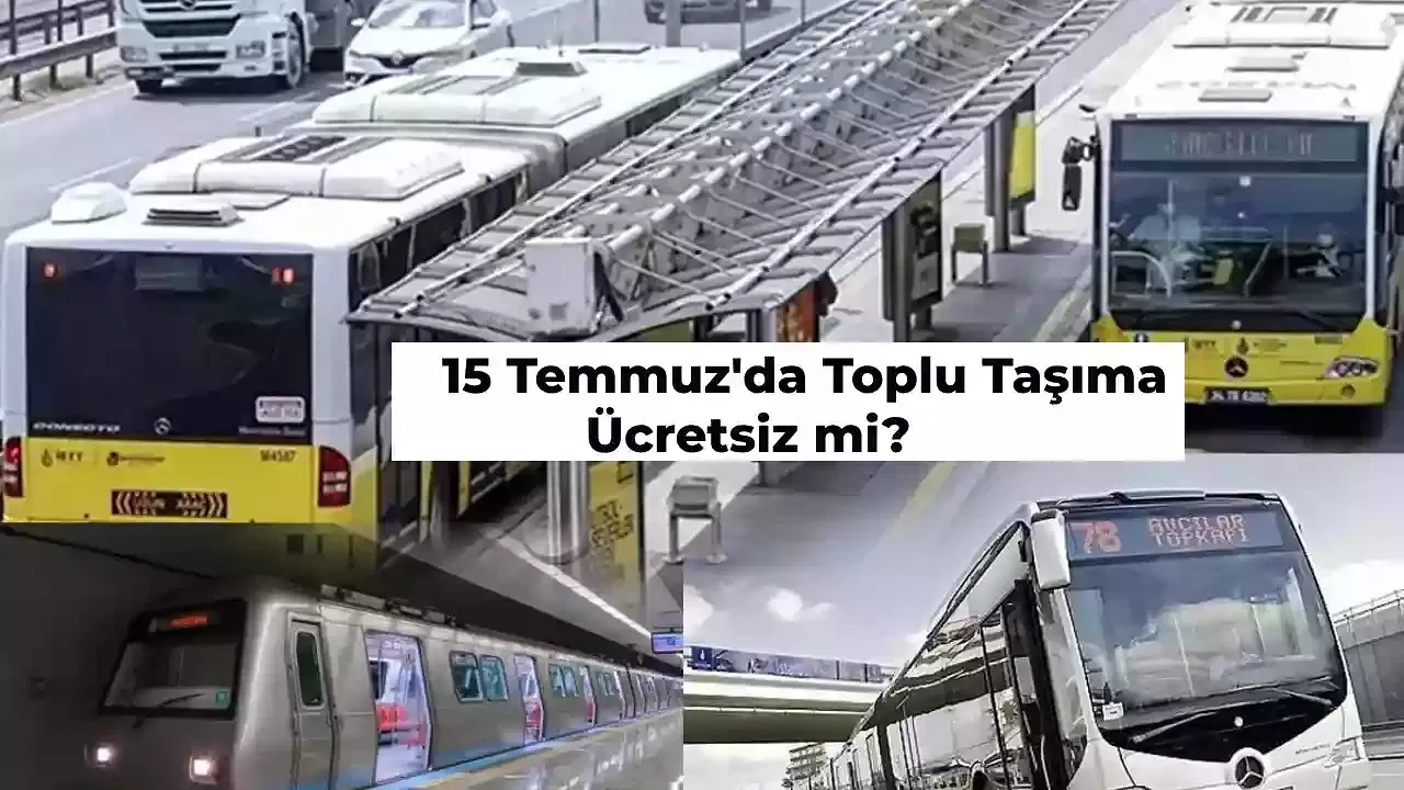 15 Temmuz’da İstanbul’da Toplu Taşıma Ücretsiz mi? Açıklama Geldi!