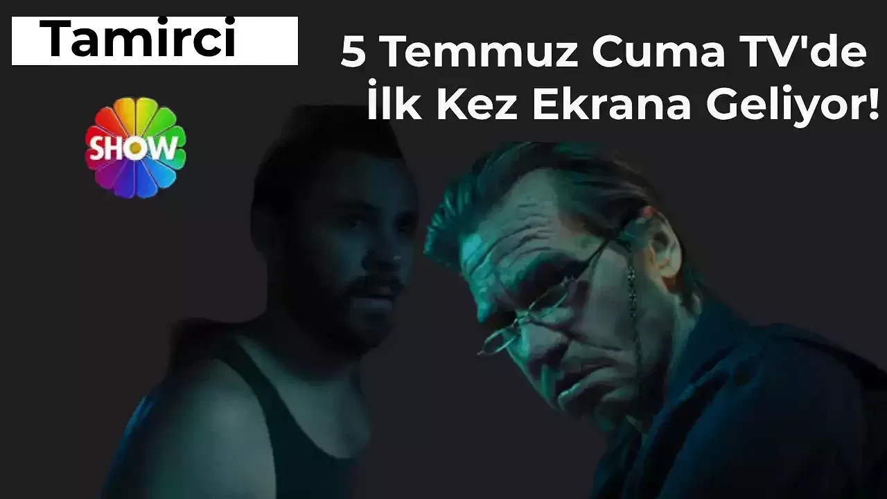 Tamirci Filmi Fragmanı İzle – 5 Temmuz Cuma 20.00’de Show TV’de! Televizyonda İlk Kez Yayınlanıyor