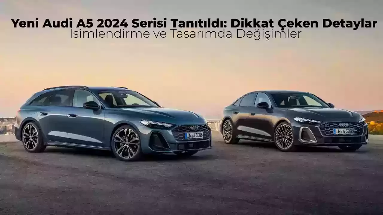 Yeni Audi A5 Serisi Resmen Görücüye Çıktı! İşte Firmanın Yeni İsimlendirme ve Tasarımı