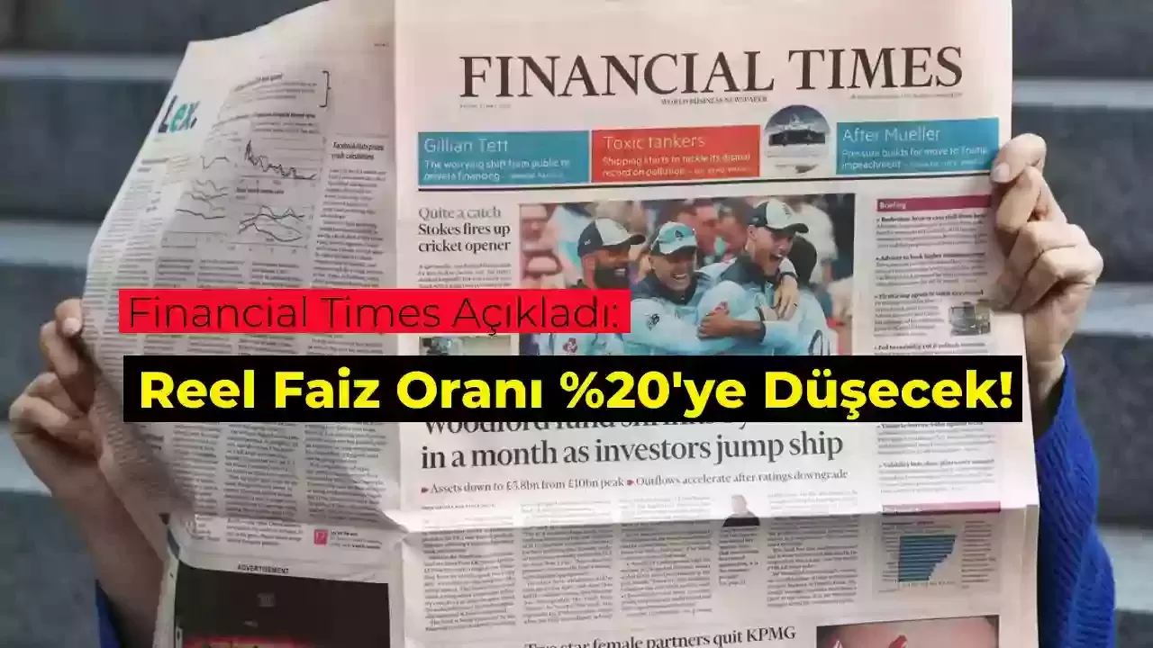 Financial Times Duyurdu: Reel Faiz Türkiye’de %20’ye İnecek!