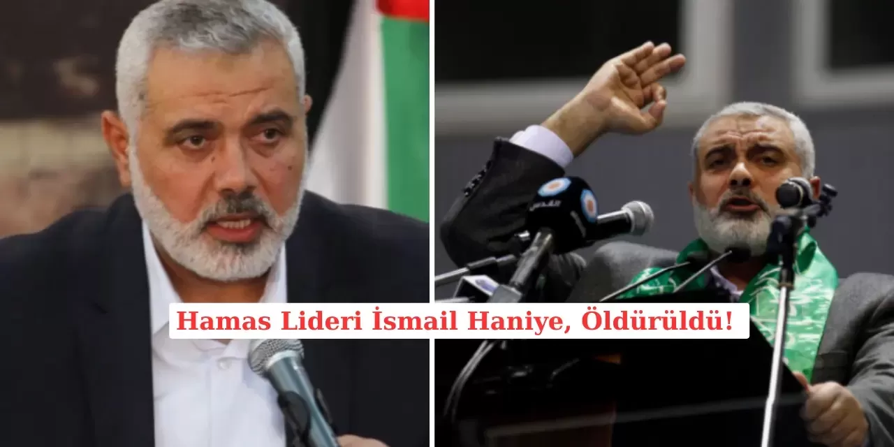 Hamas Lideri İsmail Haniye, Tahran'daki Suikastta Öldürüldü