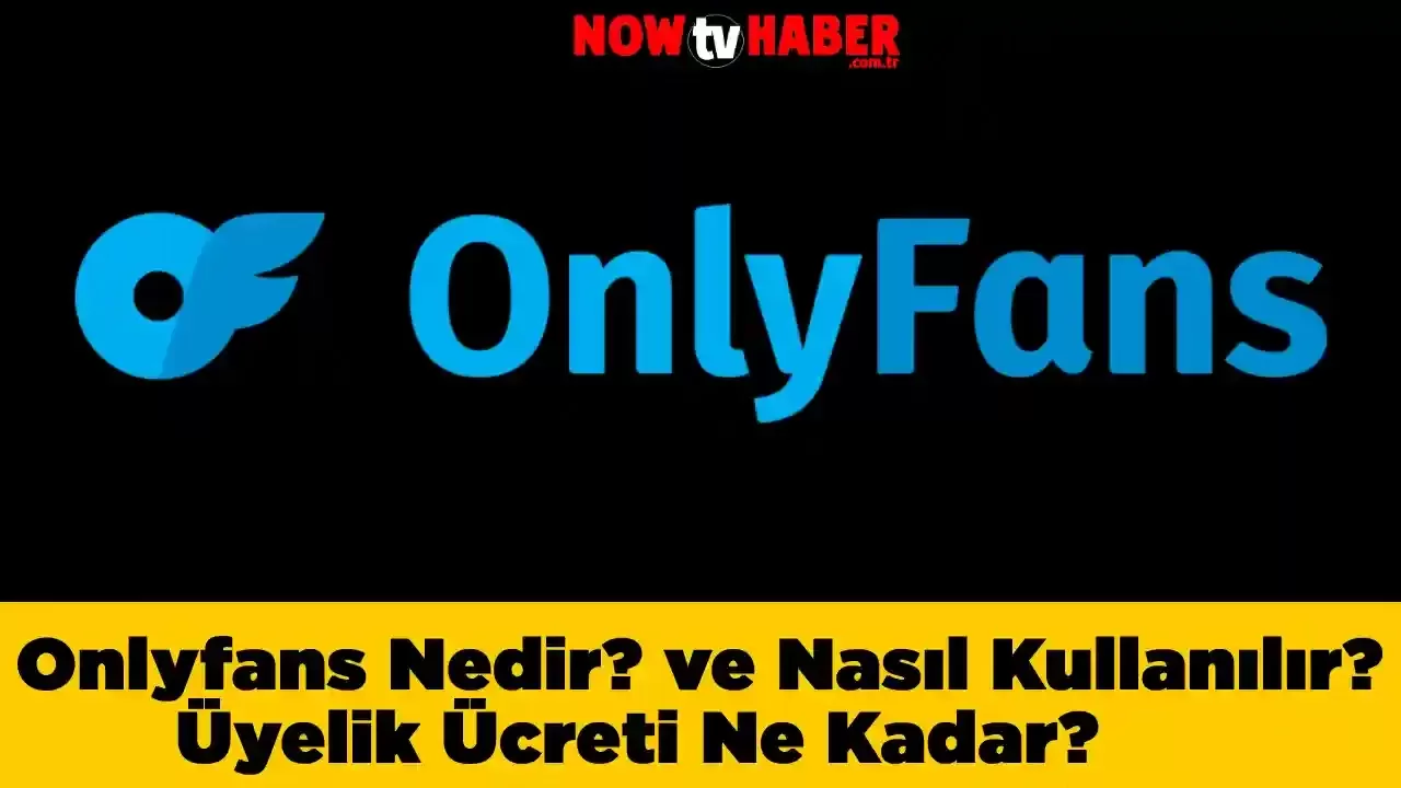 Onlyfans Nedir? ve Nasıl Kullanılır? Üyelik Ücreti Ne Kadar?