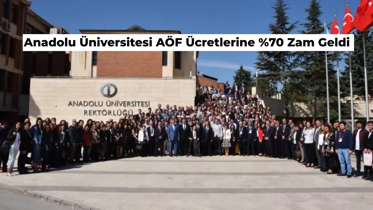 Anadolu Üniversitesi Açık Öğretim Ücretlerine %70 Zam Geldi! İşte Güncel Fiyatlar