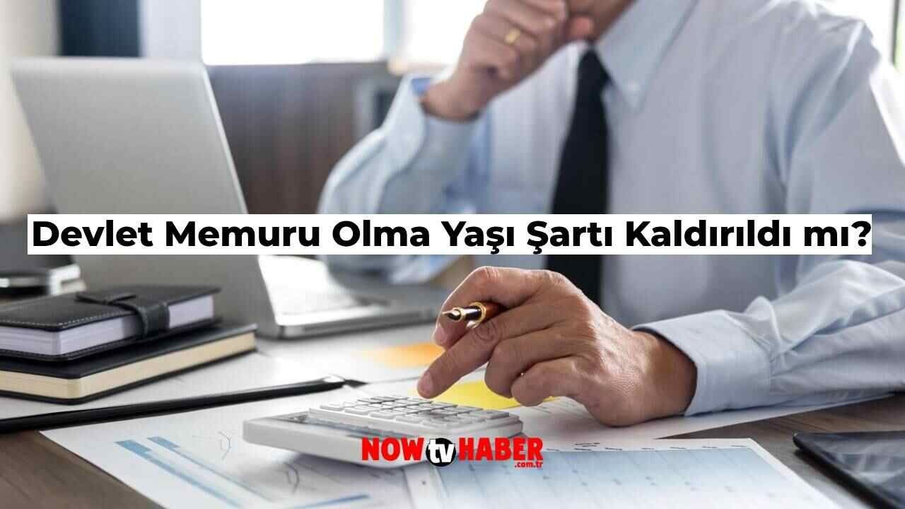 Devlet Memuru Olma Yaşı Şartı Kaldırıldı mı? 2024 Devlet Memuru Olma Yaşı Kaç, Kimler Olabilir?