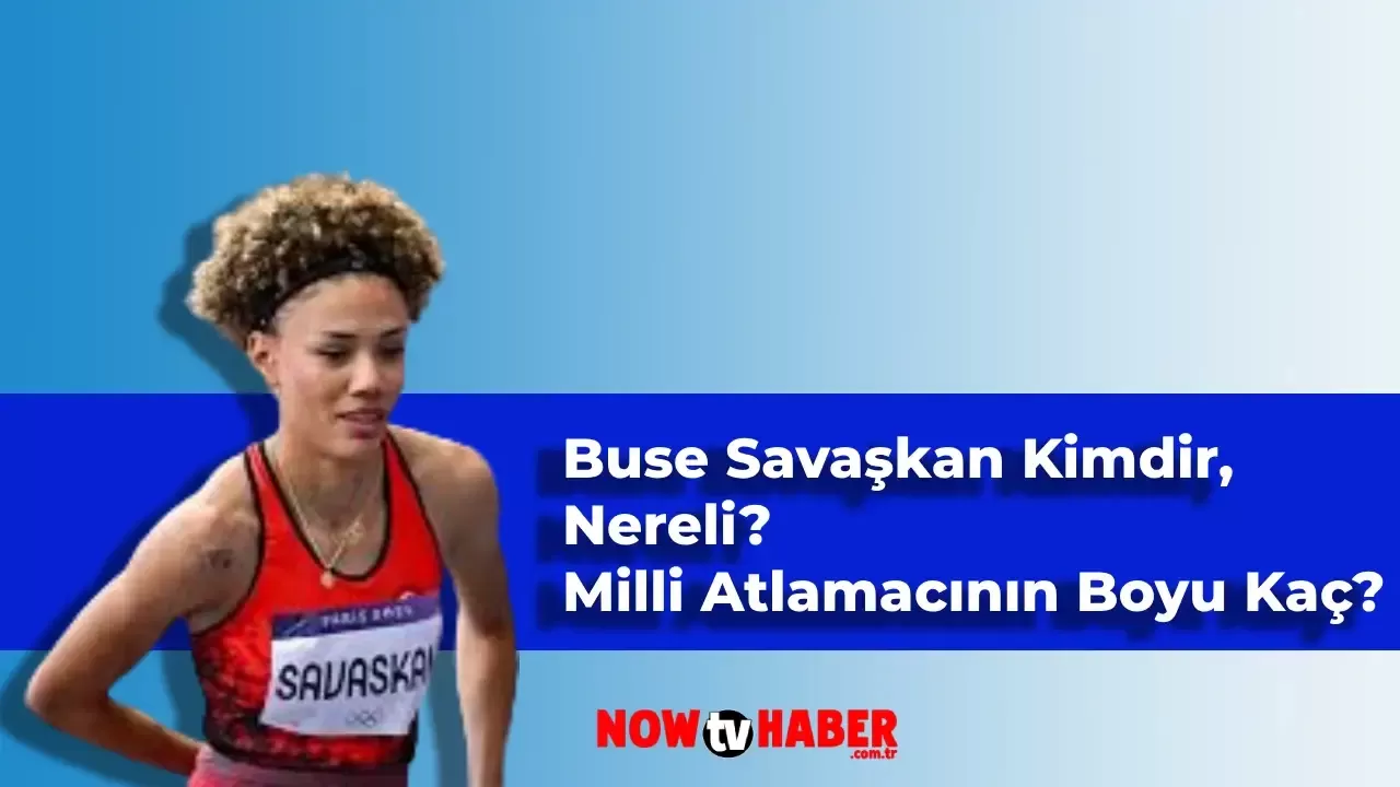 Buse Savaşkan Kimdir ve Nerelidir? Milli Yüksek Atlamacı Buse Savaşkan’ın Boyu Kaç?