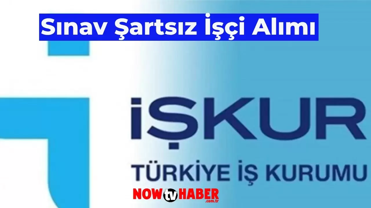 KPSS Şartı Yok Sınav Şartı Yok! İŞKUR’dan Sınav Şartsız İşçi Alımı