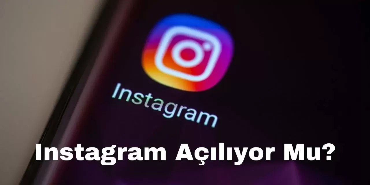 Son Dakika: Meta Türkiye'de Instagram Erişim Engeli için Açıklama Yaptı! Instagram Açılacak mı?