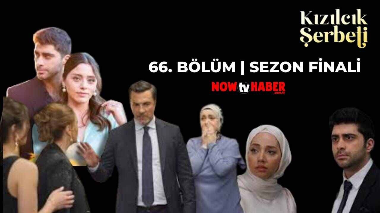 Kızılcık Şerbeti Son Bölüm İzle! Kızılcık Şerbeti Sezon Finali İzle!