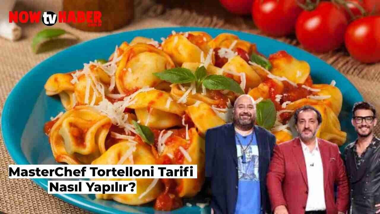 MasterChef Tortellini Nasıl Yapılır? Domates Soslu Tortellini Tarifi Nedir?