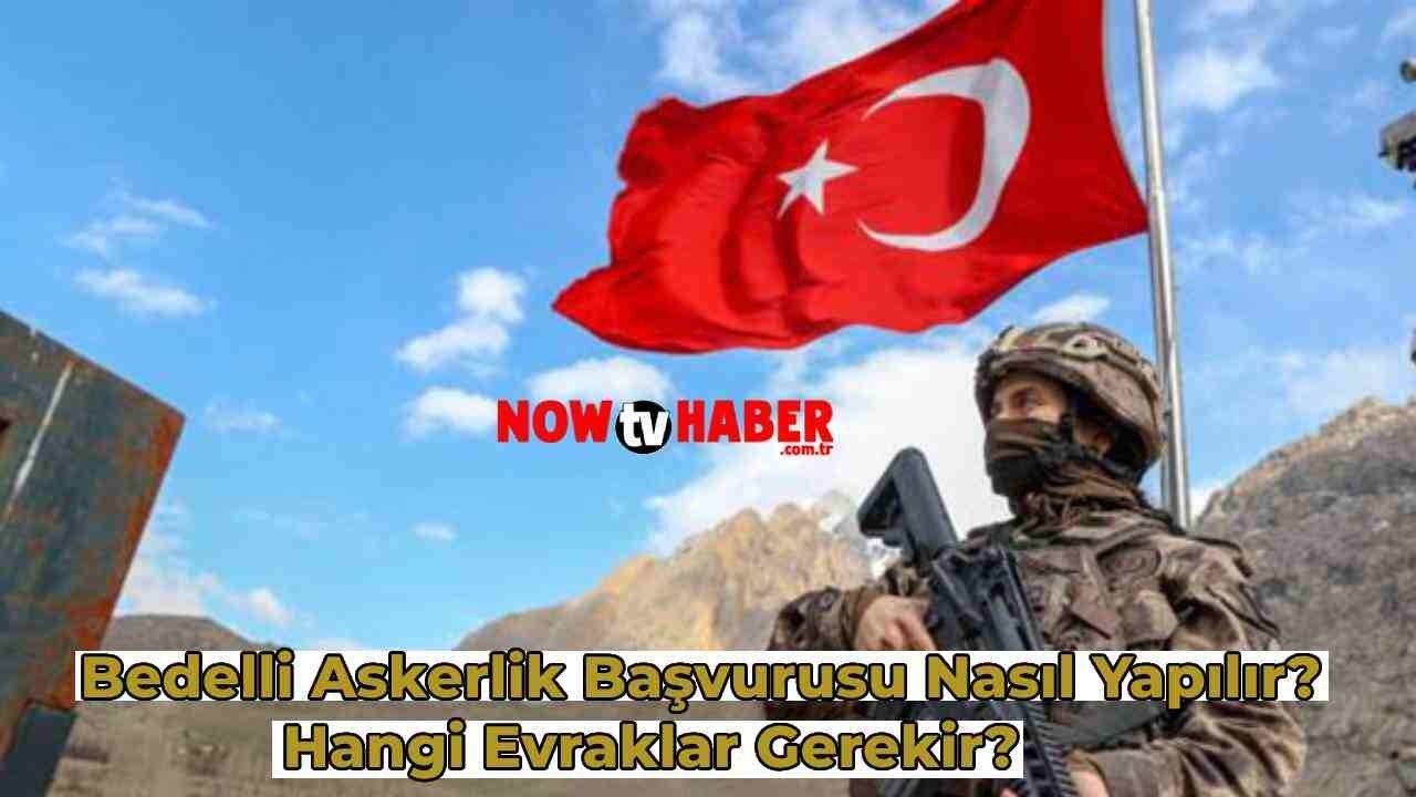 Bedelli Askerlik Başvurusu Nasıl Yapılır? MSB Bedelli Askerlik için Evraklar Hangileri?