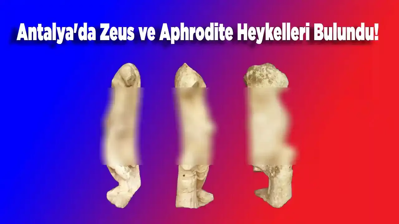 Antalya'da Zeus ve Aphrodite Heykelleri Bulundu!