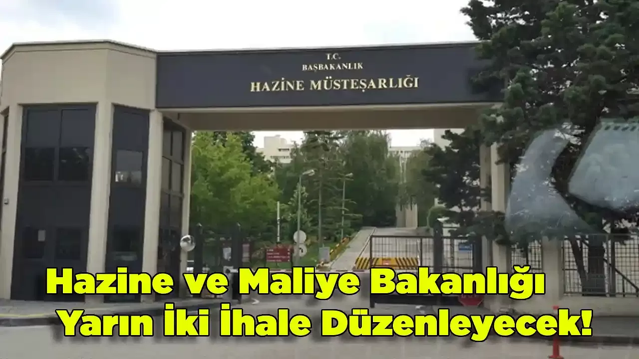 Hazine ve Maliye Bakanlığı Yarın İki İhale Düzenleyecek!