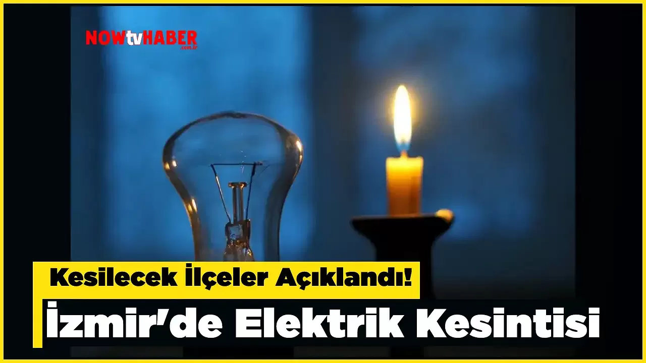 İzmir'de 13 İlçede Elektrik Kesintisi 27 Mayıs Pazartesi