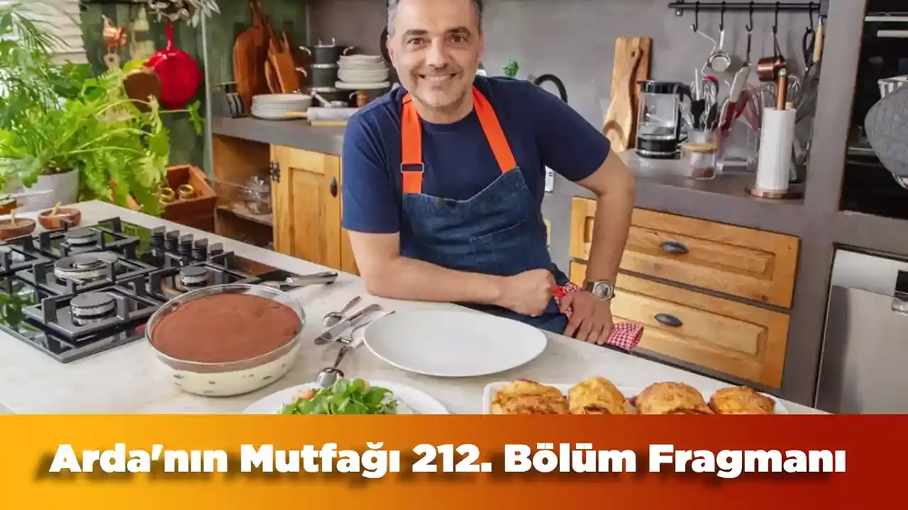 Arda'nın Mutfağı 212. Bölüm Fragmanı Yayınlandı! Hangi Tarifleri Yer Alıyor?