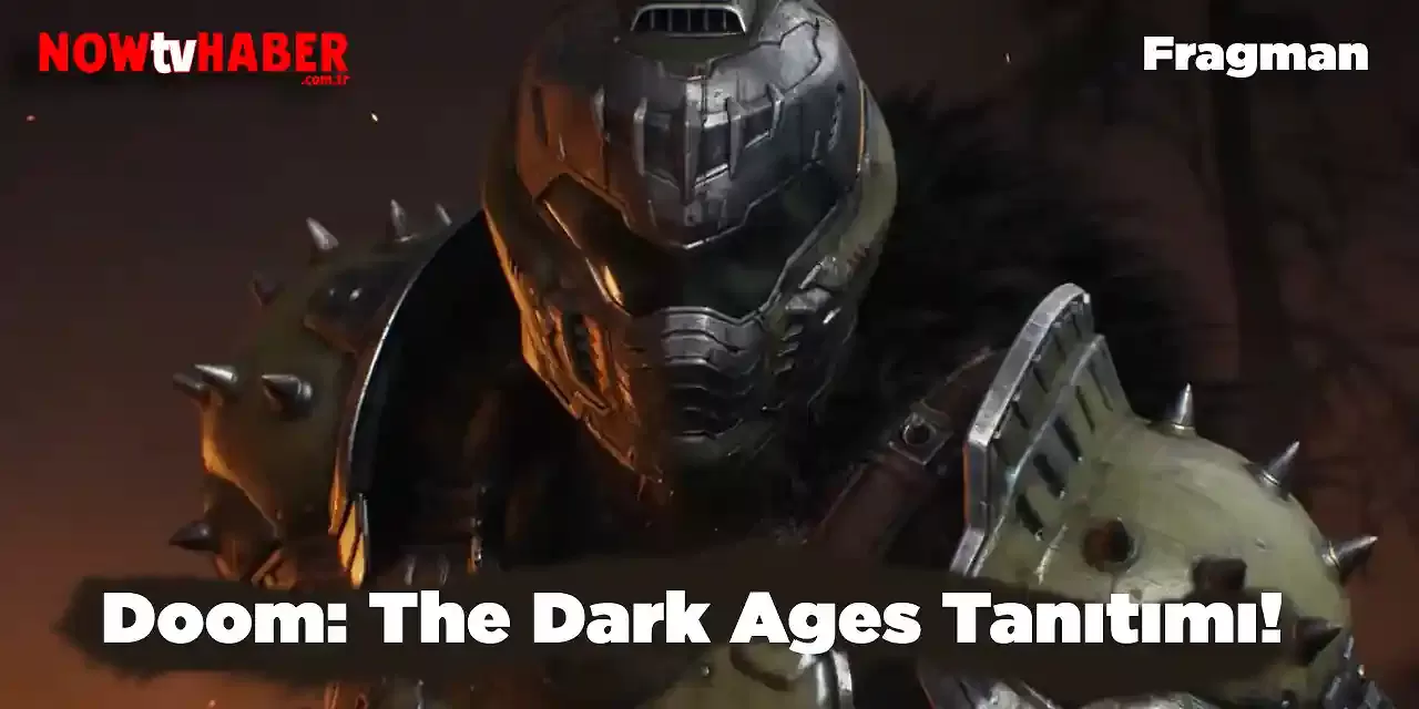 Doom: The Dark Ages Tanıtımı Yapıldı! Fragmanı ve Çıkış Tarihi Açıklandı!