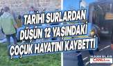 Tarihi Surlardan Düşen 12 Yaşındaki Zeynep Nursima, Hayatını Kaybetti