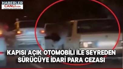 Kapısı Açık Otomobili İle Seyreden Sürücüye 32 bin 177 TL İdari Para Cezası