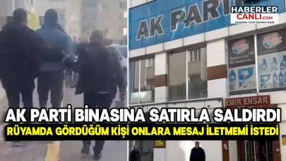 AK Parti İl Binasına Gidip Satırla Saldırdı, "Rüyamda Gördüğüm Kişi Onlara Bir Mesaj İletmemi İstedi" Dedi!