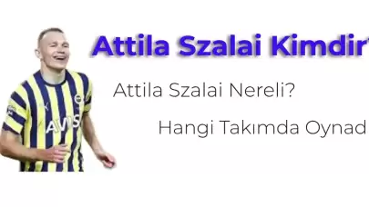 Attila Szalai Kimdir, Kaç Yaşında? Attila Szalai Nereli?