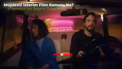 Müjdemi İsterim Film Konusu Ne? Müjdemi İsterim 09 Temmuz Saat 20.00’da Show TV’de!