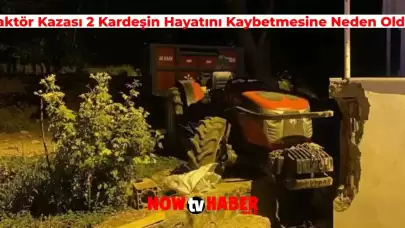 Çocuk Traktör ile Oyun Oynayan Arkadaşlarının Arasına Daldı! 2 Kardeş Hayatını Kaybetti