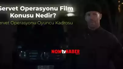 Servet Operasyonu Film Konusu Ne? Servet Operasyonu Oyuncuları Kimler?