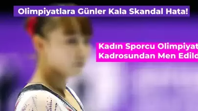 Olimpiyatlara Günler Kala Skandal Hata: Kadın Sporcu Olimpiyatlardan Men Edildi!