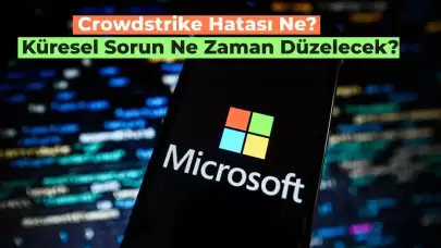 Küresel Alandaki Microsoft Crowdstrike Arızası Ne? Ne Zaman Düzelecek?