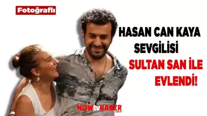 Hasan Can Kaya'nın Eski Sevgilisi Sultan San Bir Haftada Evlendi!