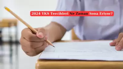 YKS Tercihleri Hangi Tarihte Sona Erecek?