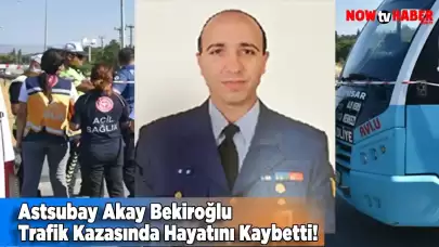 Astsubay Akay Bekiroğlu Trafik Kazasında Hayatını Kaybetti!