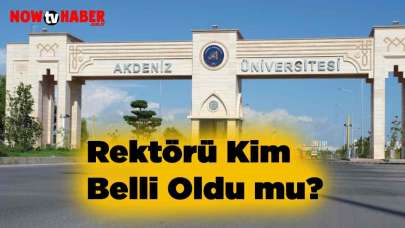 Akdeniz Üniversitesi Rektörü Kim Belli Oldu mu? 2024 Rektör Atamaları