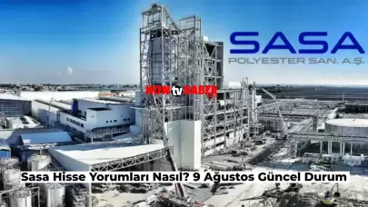 9 Ağustos Sasa Hisse Yorumları: Sasa Hissesi Fiyatı Ne Kadar?