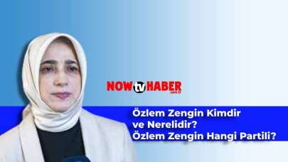 Özlem Zengin Kimdir ve Nerelidir? Siyasetçi Özlem Zengin Hangi Partili?