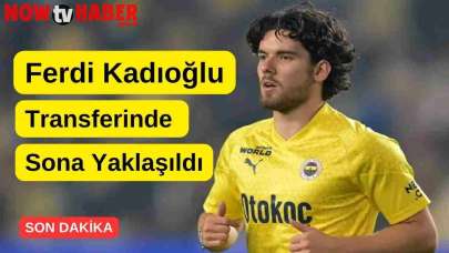 Fenerbahçeli Ferdi Kadıoğlu Brighton Transferinde Sona Yaklaşıldı!