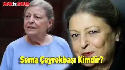 Sema Çeyrekbaşı Kimdir ve Nerelidir?