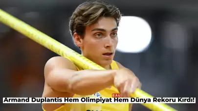 SON DAKİKA: Paris Olimpiyatları’nda Armand Duplantis Hem Olimpiyat Hem Dünya Rekoru Kırdı!