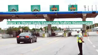 Köprü ve Otoyol Geçişlerinde Ceza Yiyenlerin Dikkatine! Cezalarda İndirim Duyurusu