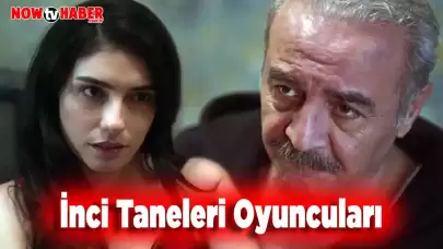 İnci Taneleri Dizisi Oyuncuları Kimler? (Tam Kadro) Konusu Nedir?