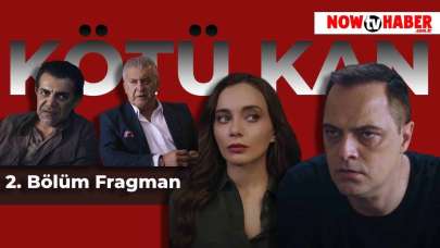 Kötü Kan Dizisi 2. Bölüm Fragmanı Yayınlandı! NOW TV Kötü Kan 2. Bölüm Fragmanı İzle