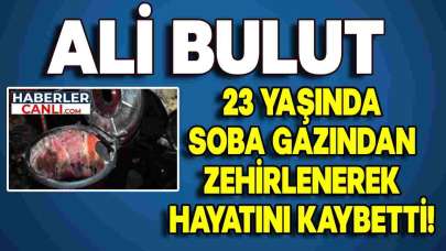 23 Yaşında Memur Ali Bulut, Soba Gazından Hayatını Kaybetti: Yetiştirme Yurdunda Büyümüştü